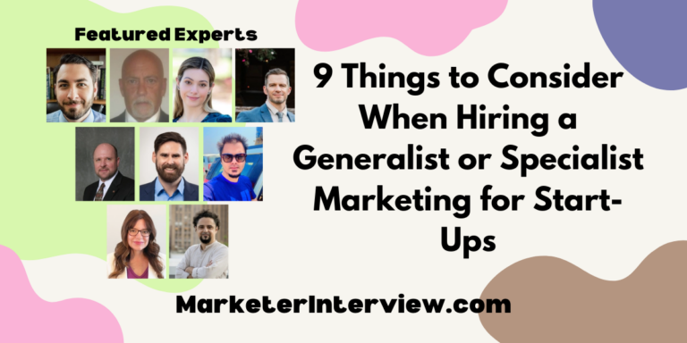 9 Things to Consider When Hiring a Generalist or Specialist Marketing for Start-Ups