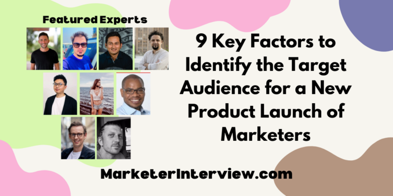 9 Key Factors to Identify the Target Audience for a New Product Launch of Marketers