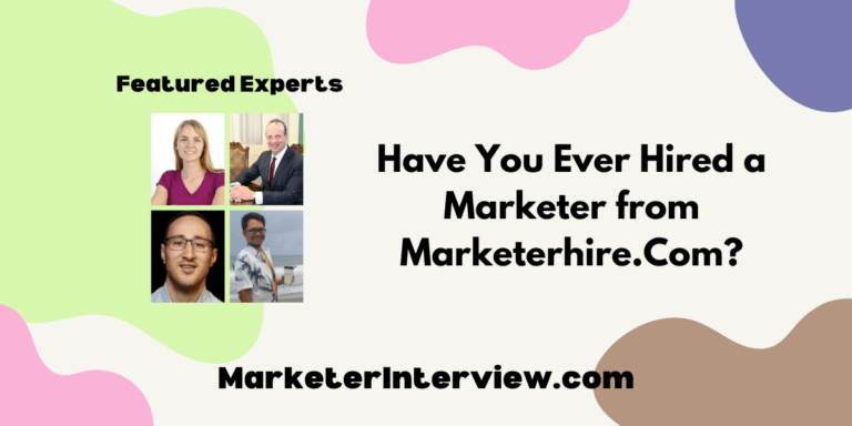 Have You Ever Hired a Marketer from Marketerhire.Com?