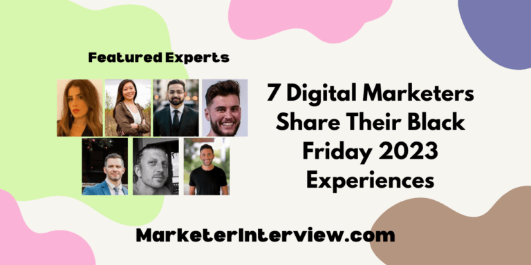 7 Digital Marketers Share Their Black Friday 2023 Experiences
