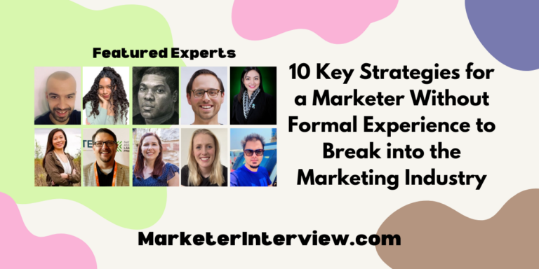 10 Key Strategies for a Marketer Without Formal Experience to Break into the Marketing Industry