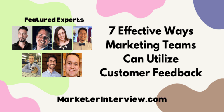 7 Effective Ways a Marketing Team Can Utilize Customer Feedback