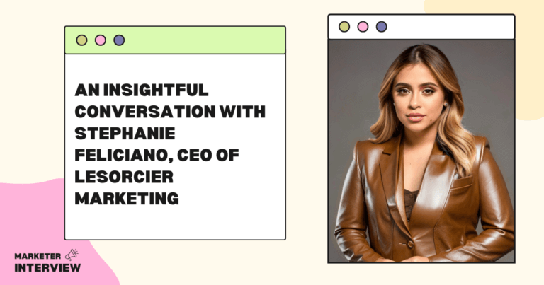 An Insightful Conversation with Stephanie Feliciano, CEO of LeSorcier Marketing