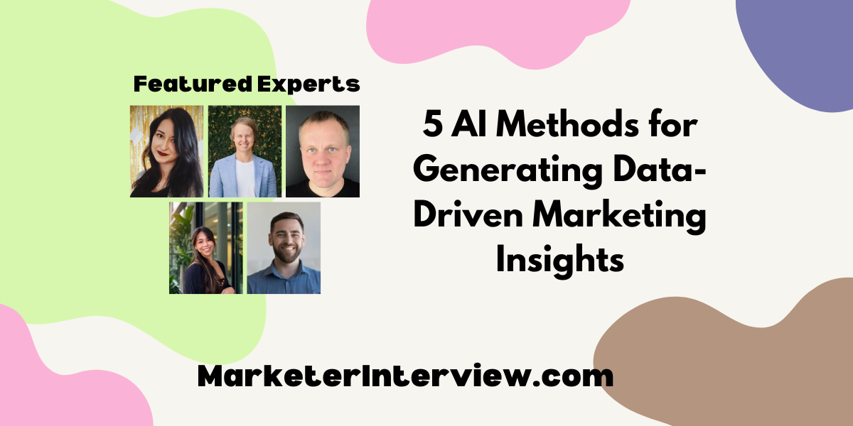 5 AI Methods for Generating Data Driven Marketing Insights 5 AI Methods for Generating Data-Driven Marketing Insights