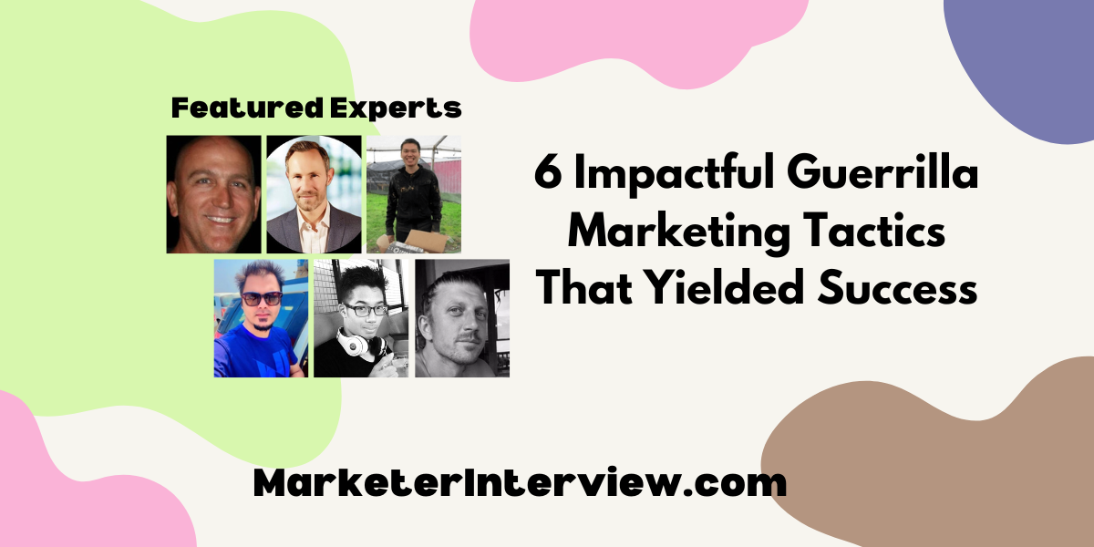 6 Impactful Guerrilla Marketing Tactics That Yielded Success 6 Impactful Guerrilla Marketing Tactics That Yielded Success