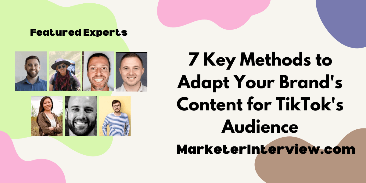 Brands Content for TikToks Audience 7 Key Methods to Adapt Your Brand's Content for TikTok's Audience