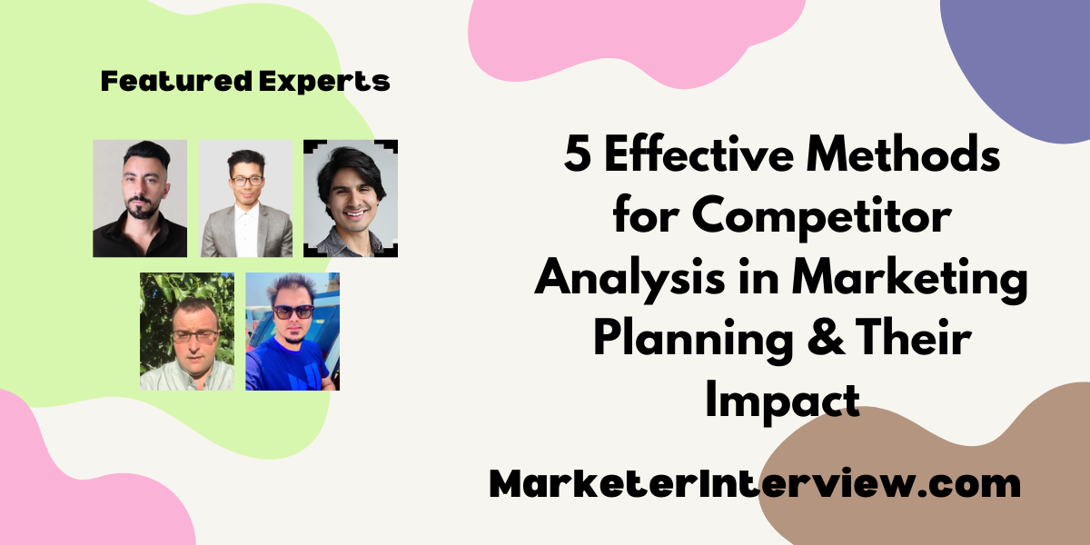 Competitor Analysis 5 Effective Methods for Competitor Analysis in Marketing Planning & Their Impact