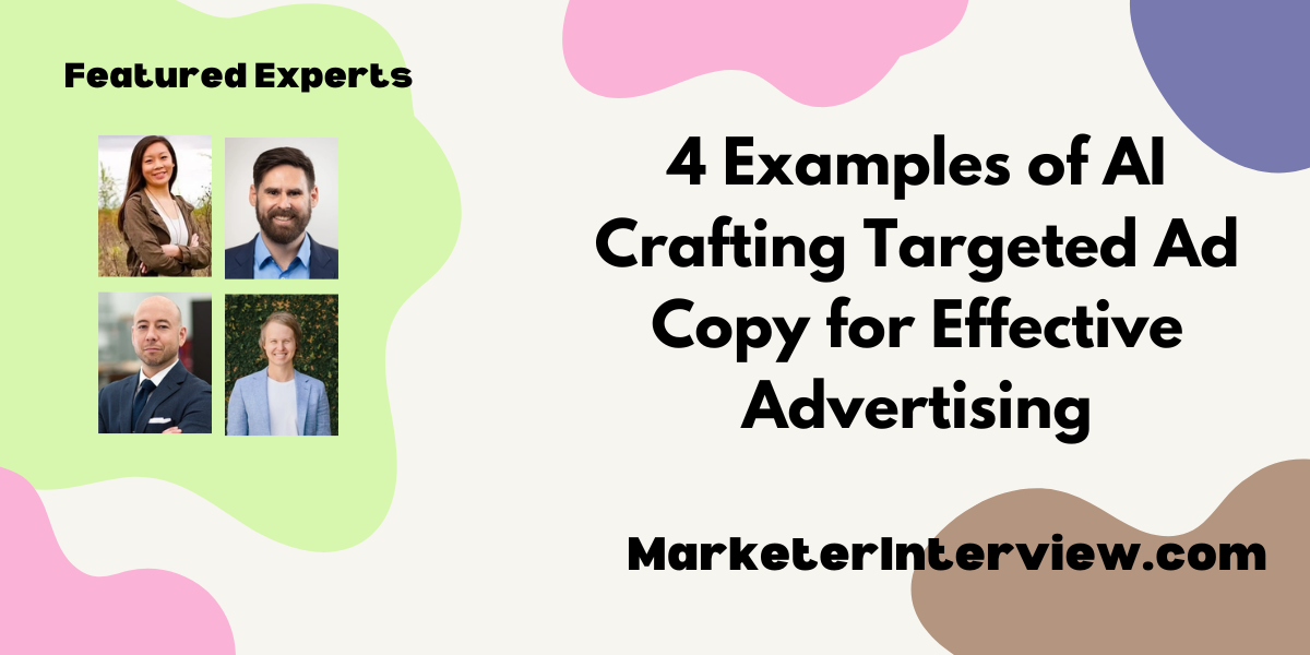 Effective Advertising 4 Examples of AI Crafting Targeted Ad Copy for Effective Advertising