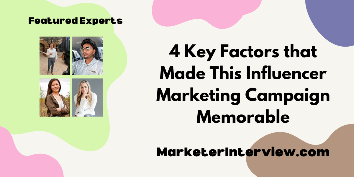 Marketing Campaign 4 Key Factors that Made This Influencer Marketing Campaign Memorable