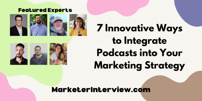 7 Innovative Ways to Integrate Podcasts into Your Marketing Strategy