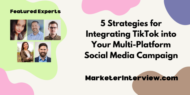 5 Strategies for Integrating TikTok into Your Multi-Platform Social Media Campaign