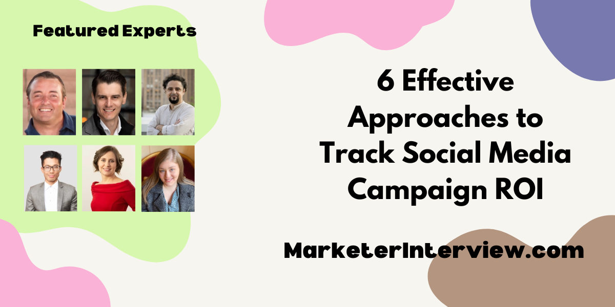 Social Media Campaign ROI 6 Effective Approaches to Track Social Media Campaign ROI