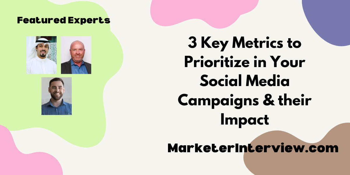 Social Media Campaigns 3 Key Metrics to Prioritize in Your Social Media Campaigns & their Impact