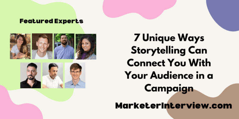 7 Unique Ways Storytelling Can Connect You With Your Audience in a Campaign