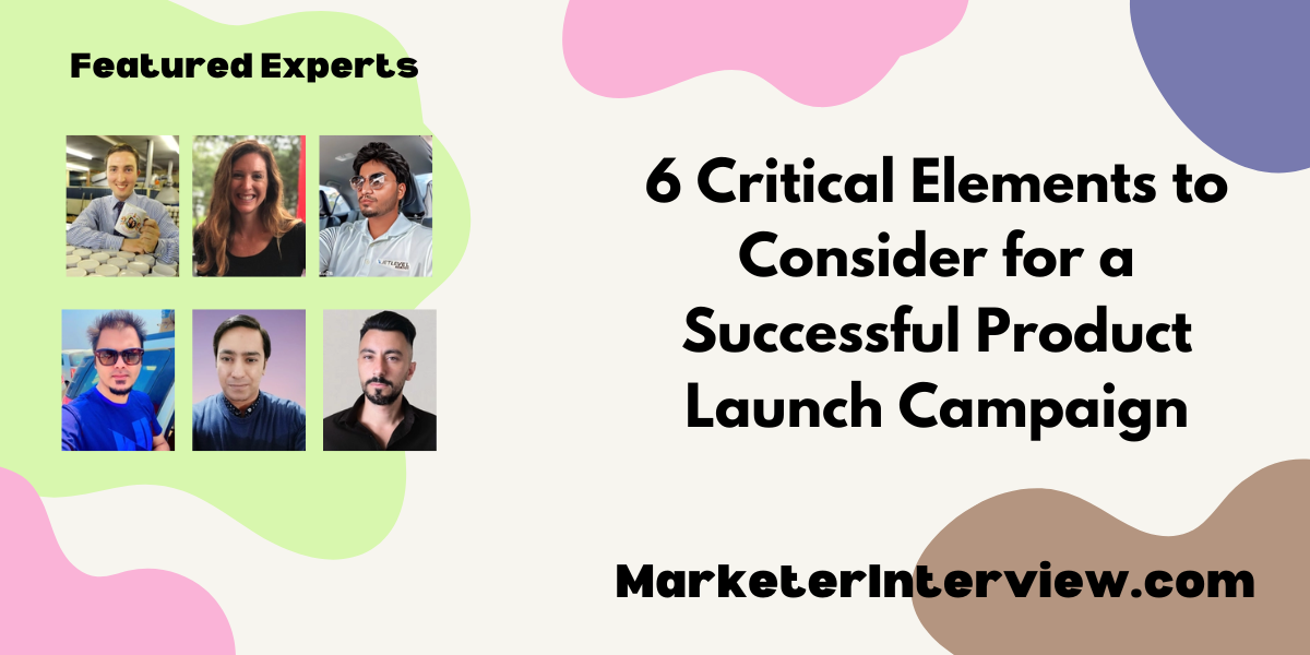 Successful Product Launch Campaign 6 Critical Elements to Consider for a Successful Product Launch Campaign