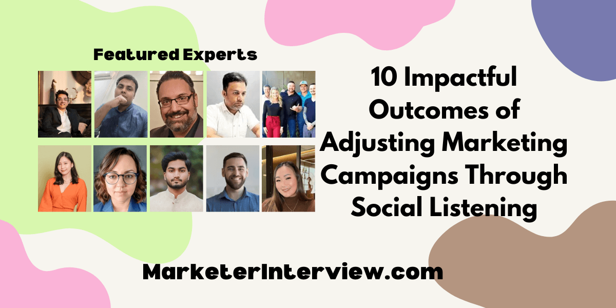 10 Impactful Outcomes of Adjusting Marketing Campaigns Through Social Listening 10 Impactful Outcomes of Adjusting Marketing Campaigns Through Social Listening