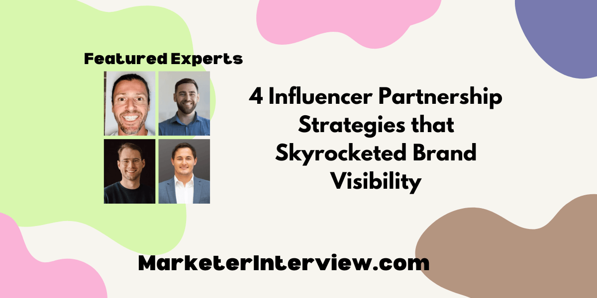 4 Influencer Partnership Strategies that Skyrocketed Brand Visibility 4 Influencer Partnership Strategies that Skyrocketed Brand Visibility