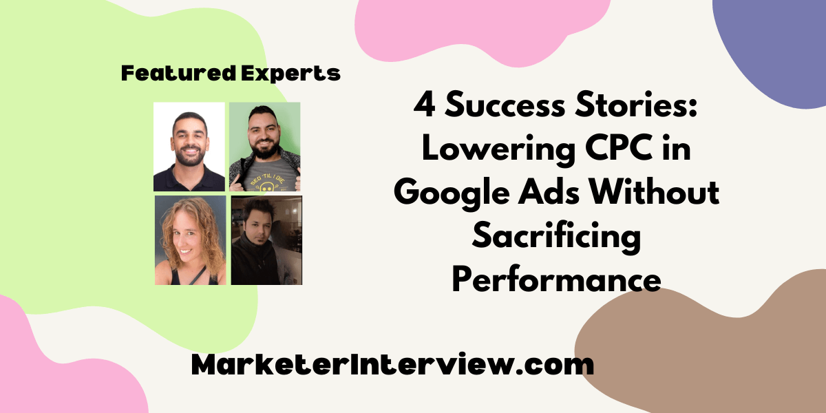4 Success Stories Lowering CPC in Google Ads Without Sacrificing Performance 4 Success Stories: Lowering CPC in Google Ads Without Sacrificing Performance