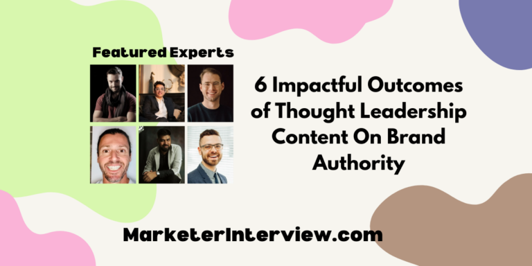 6 Impactful Outcomes of Thought Leadership Content On Brand Authority
