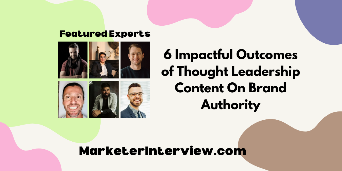 6 Impactful Outcomes of Thought Leadership Content On Brand Authority 6 Impactful Outcomes of Thought Leadership Content On Brand Authority