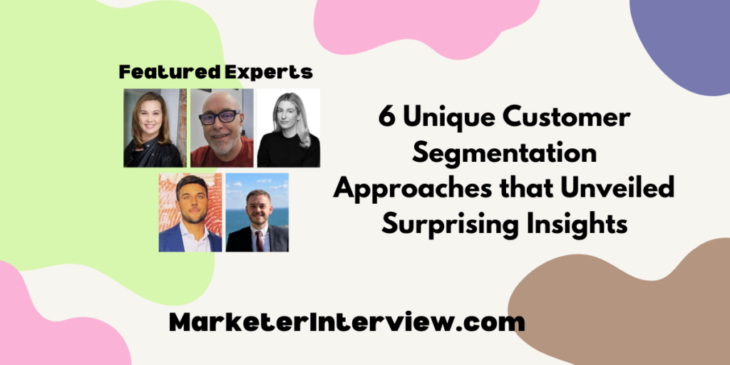 6 Unique Customer Segmentation Approaches That Unveiled Surprising ...