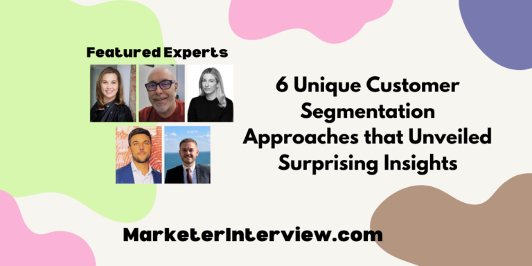 6 Unique Customer Segmentation Approaches that Unveiled Surprising Insights