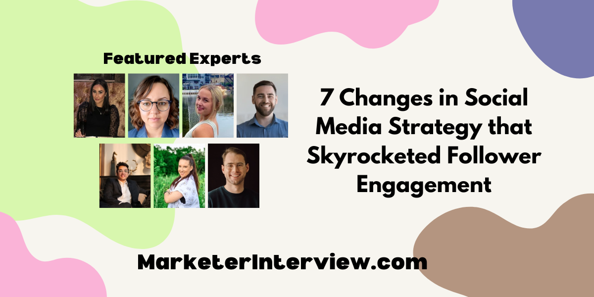7 Changes in Social Media Strategy that Skyrocketed Follower Engagement 7 Changes in Social Media Strategy that Skyrocketed Follower Engagement