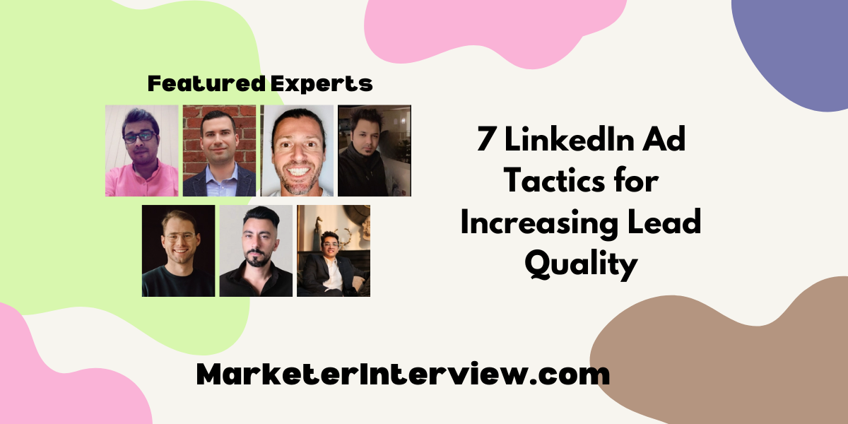 7 LinkedIn Ad Tactics for Increasing Lead Quality 7 LinkedIn Ad Tactics for Increasing Lead Quality