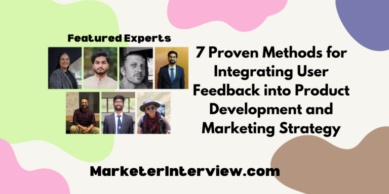 7 Proven Methods for Integrating User Feedback into Product Development and Marketing Strategy