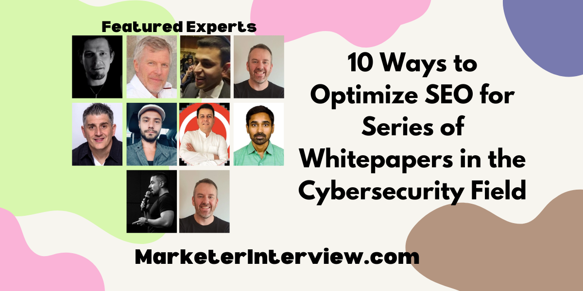 10 Ways to Optimize SEO for Series of Whitepapers in the Cybersecurity Field 10 Ways to Optimize SEO for Series of Whitepapers in the Cybersecurity Field