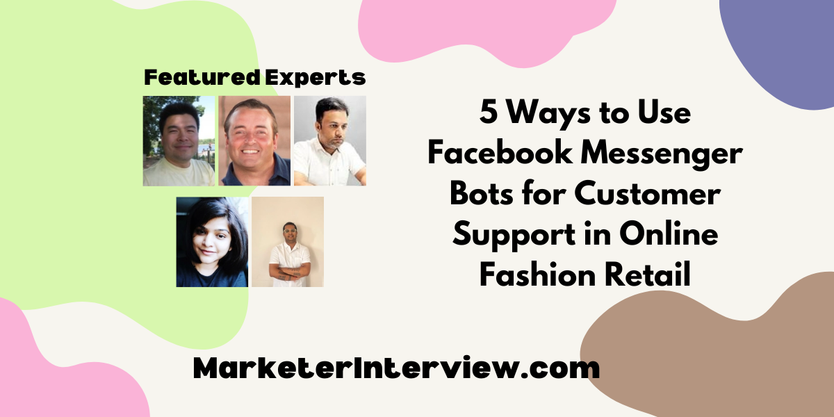 5 Ways to Use Facebook Messenger Bots for Customer Support in Online Fashion Retail 5 Ways to Use Facebook Messenger Bots for Customer Support in Online Fashion Retail