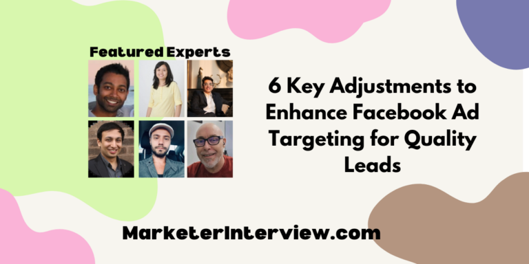 6 Key Adjustments to Enhance Facebook Ad Targeting for Quality Leads