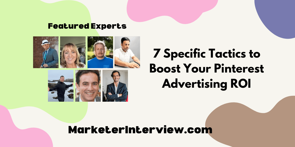 7 Specific Tactics to Boost Your Pinterest Advertising ROI 7 Specific Tactics to Boost Your Pinterest Advertising ROI