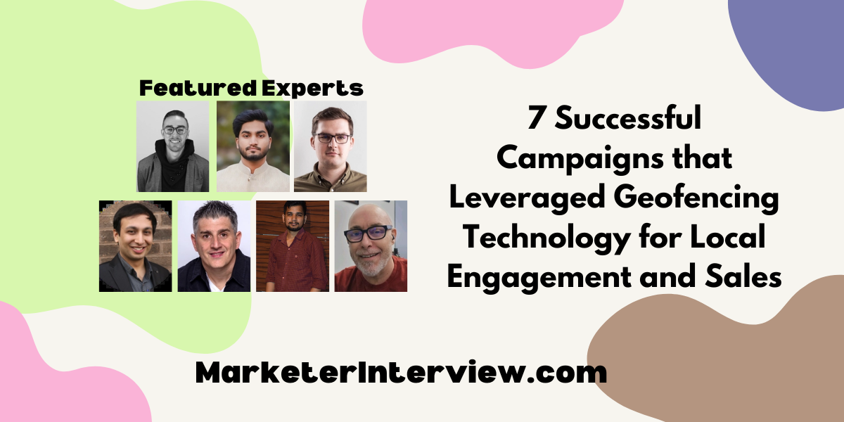 7 Successful Campaigns that Leveraged Geofencing Technology for Local Engagement and Sales 7 Successful Campaigns that Leveraged Geofencing Technology for Local Engagement and Sales