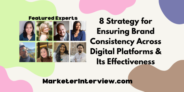 8 Strategy for Ensuring Brand Consistency Across Digital Platforms & Its Effectiveness