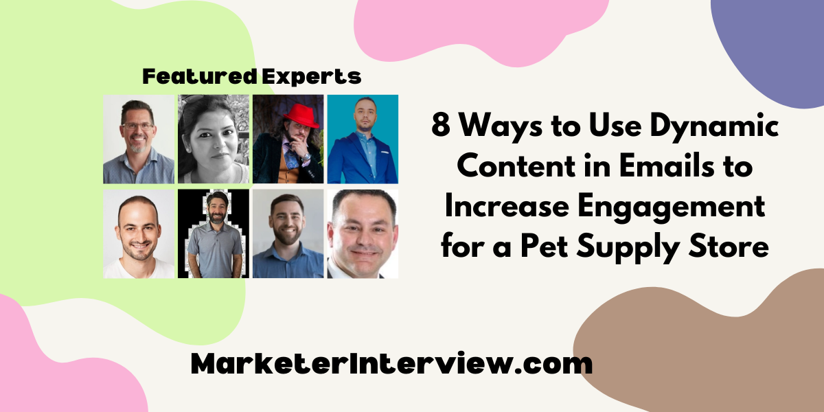 8 Ways to Use Dynamic Content in Emails to Increase Engagement for a Pet Supply Store 8 Ways to Use Dynamic Content in Emails to Increase Engagement for a Pet Supply Store