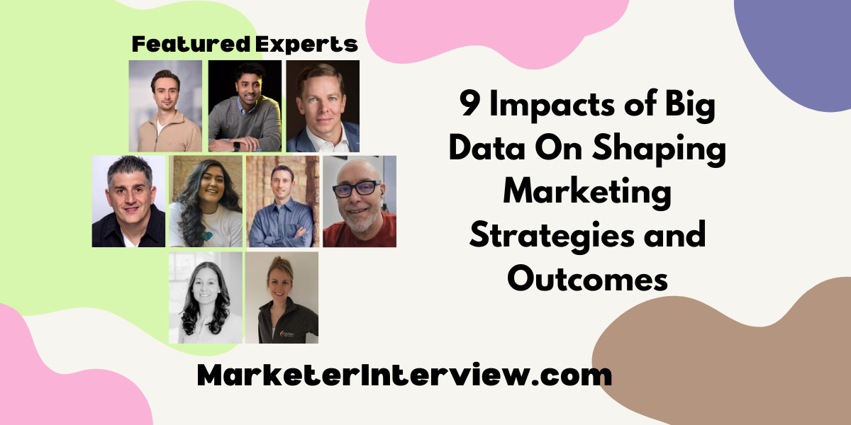 9 Impacts of Big Data On Shaping Marketing Strategies and Outcomes 9 Impacts of Big Data On Shaping Marketing Strategies and Outcomes