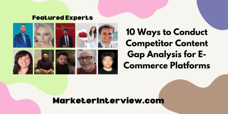 10 Ways to Conduct Competitor Content Gap Analysis for E-Commerce Platforms