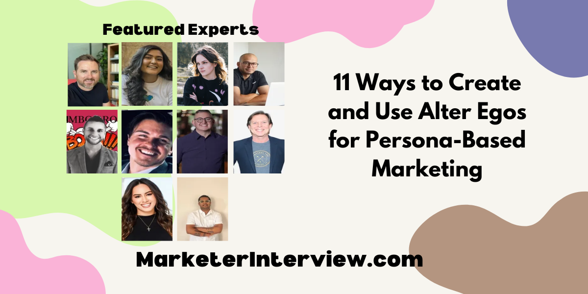 11 Ways to Create and Use Alter Egos for Persona Based Marketing 11 Ways to Create and Use Alter Egos for Persona-Based Marketing