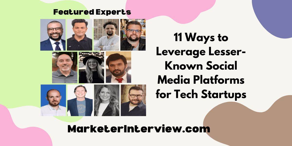 11 Ways to Leverage Lesser Known Social Media Platforms for Tech Startups 11 Ways to Leverage Lesser-Known Social Media Platforms for Tech Startups