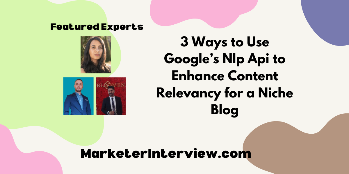 3 Ways to Use Googles Nlp Api to Enhance Content Relevancy for a Niche Blog 1 3 Ways to Use Google's Nlp Api to Enhance Content Relevancy for a Niche Blog