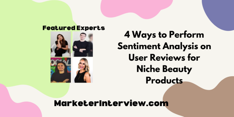 4 Ways to Perform Sentiment Analysis on User Reviews for Niche Beauty Products