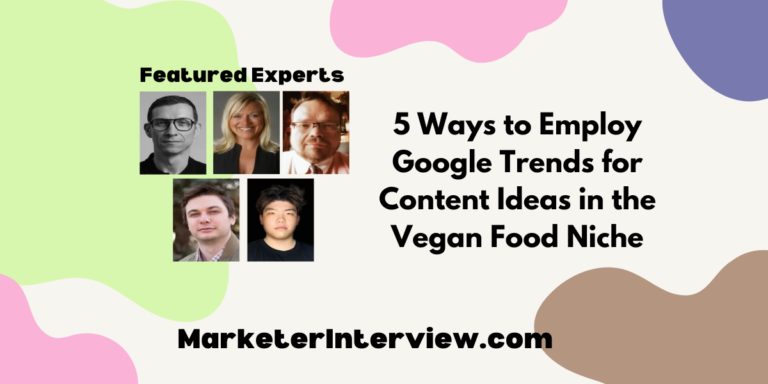 5 Ways to Employ Google Trends for Content Ideas in the Vegan Food Niche