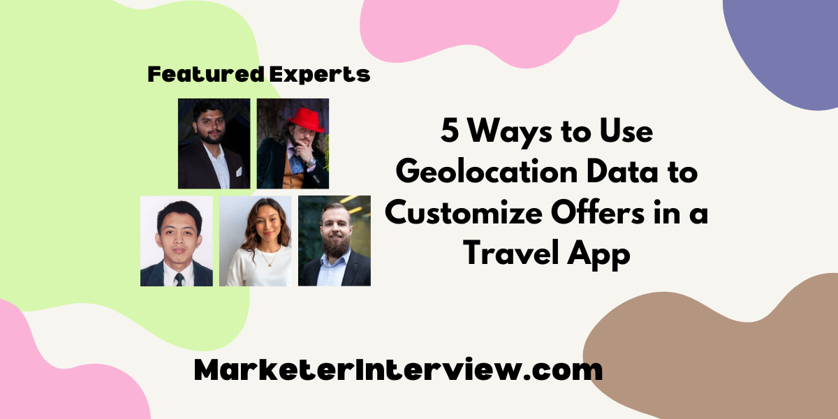 5 Ways to Use Geolocation Data to Customize Offers in a Travel App 5 Ways to Use Geolocation Data to Customize Offers in a Travel App