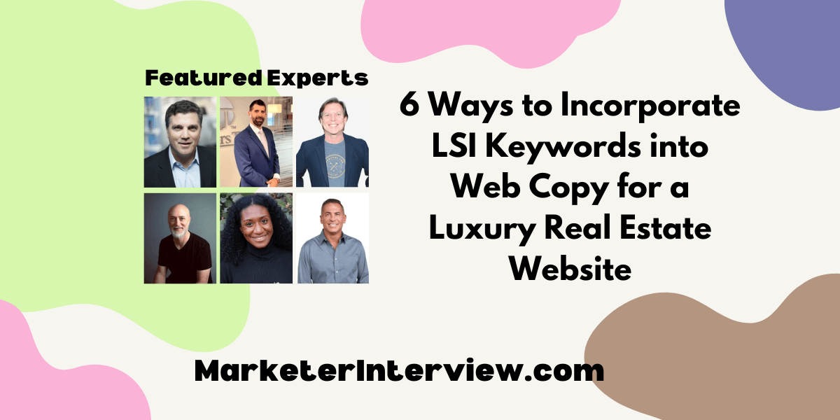 6 Ways to Incorporate LSI Keywords into Web Copy for a Luxury Real Estate Website 6 Ways to Incorporate LSI Keywords into Web Copy for a Luxury Real Estate Website