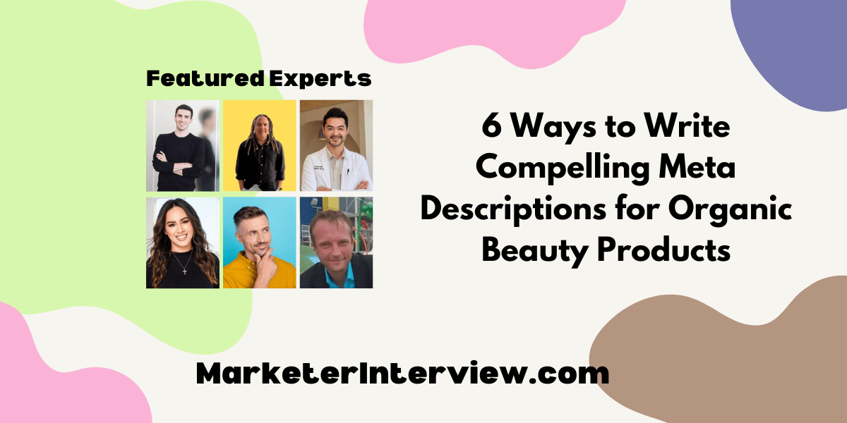 6 Ways to Write Compelling Meta Descriptions for Organic Beauty Products 6 Ways to Write Compelling Meta Descriptions for Organic Beauty Products