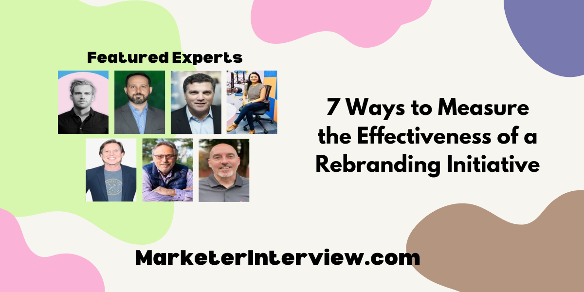 7 Ways to Measure the Effectiveness of a Rebranding Initiative 7 Ways to Measure the Effectiveness of a Rebranding Initiative