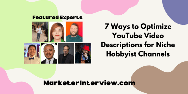 7 Ways to Optimize YouTube Video Descriptions for Niche Hobbyist Channels