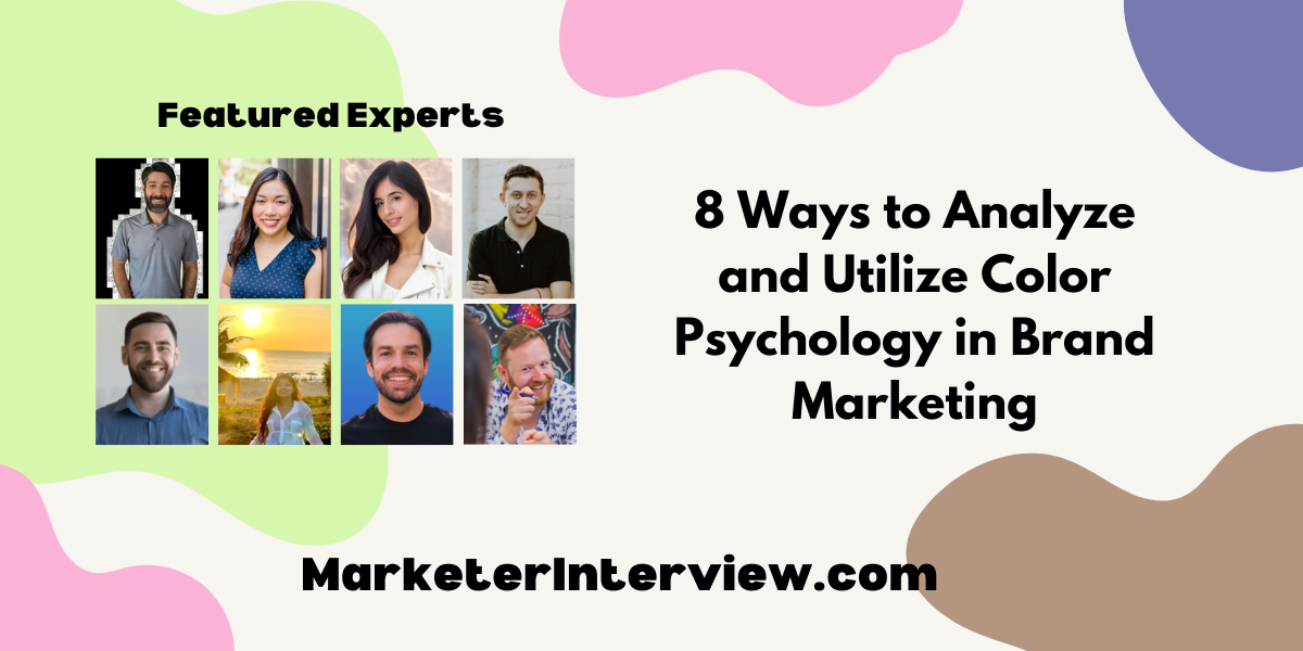 8 Ways to Analyze and Utilize Color Psychology in Brand Marketing 8 Ways to Analyze and Utilize Color Psychology in Brand Marketing