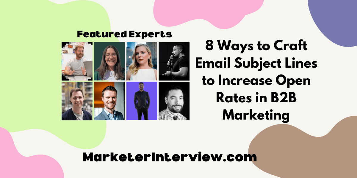 8 Ways to Craft Email Subject Lines to Increase Open Rates in B2B Marketing 8 Ways to Craft Email Subject Lines to Increase Open Rates in B2B Marketing